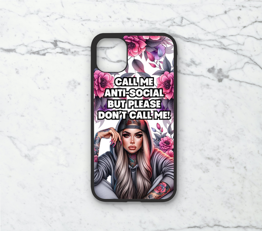 Call Me Anti-Social But Please Don't Call Me - Phone Case