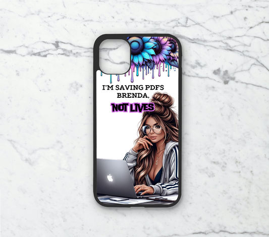 I'm Savinf PDF's Brenda, Not Lives! - Phone Case Digital Download